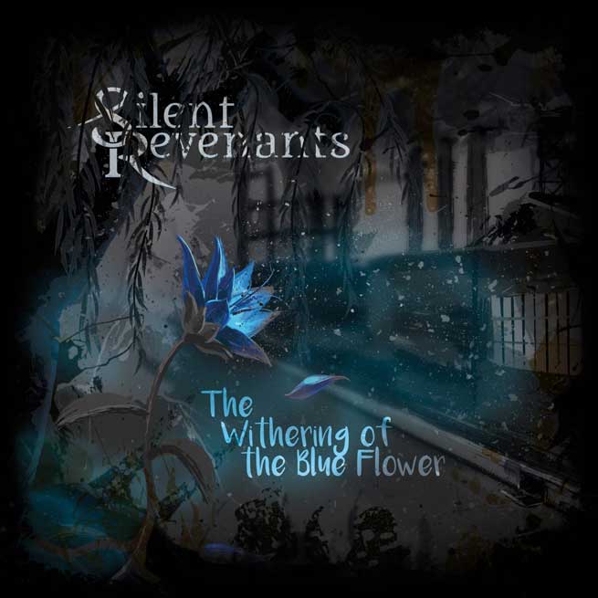 The Withering Of The Blue Flower - Silent Revenants